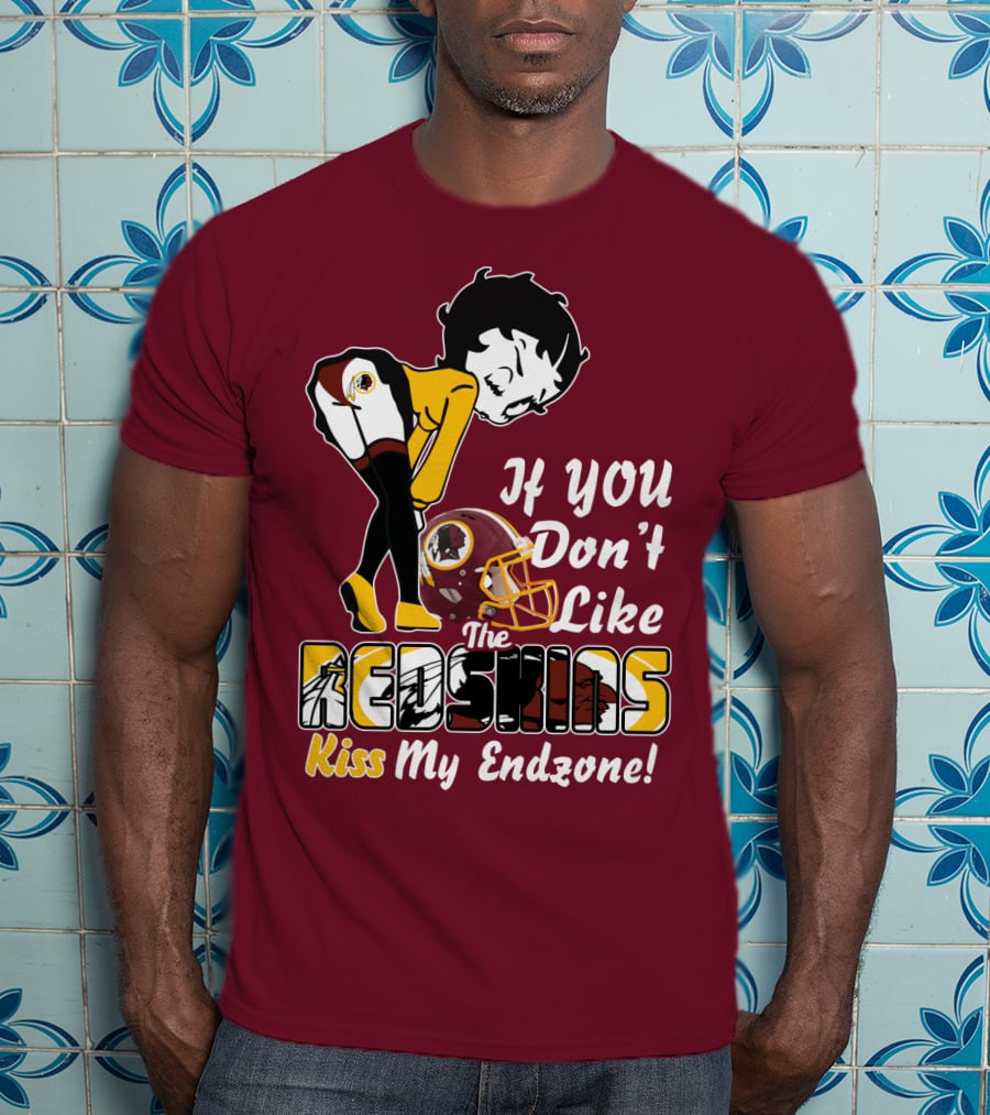 If You Don't Like The Redskins Kiss My Endzone T-Shirt