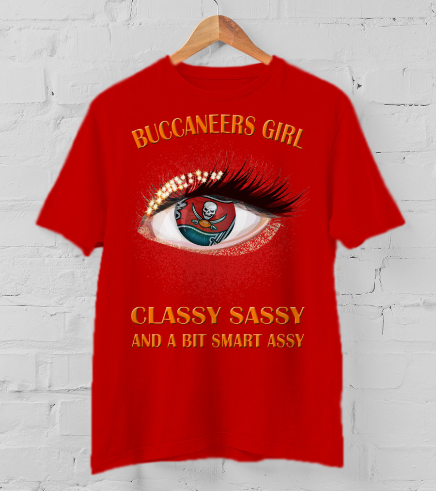 Buccaneers Girl Classy Sassy And A Bit Smart Assy T-Shirt
