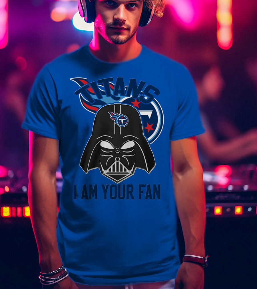 Titans I Am Your Fan Tennessee Titans T-Shirt