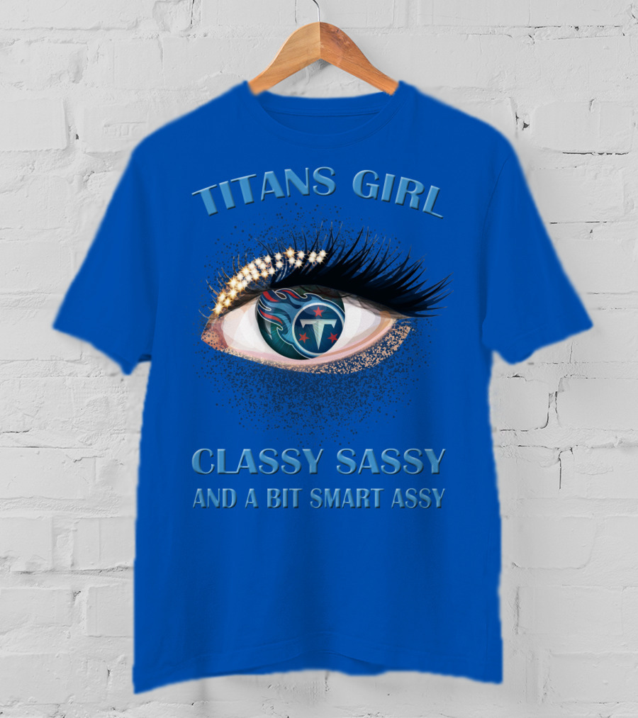 Titans Girl Classy Sassy And A Bit Smart Assy T-Shirt