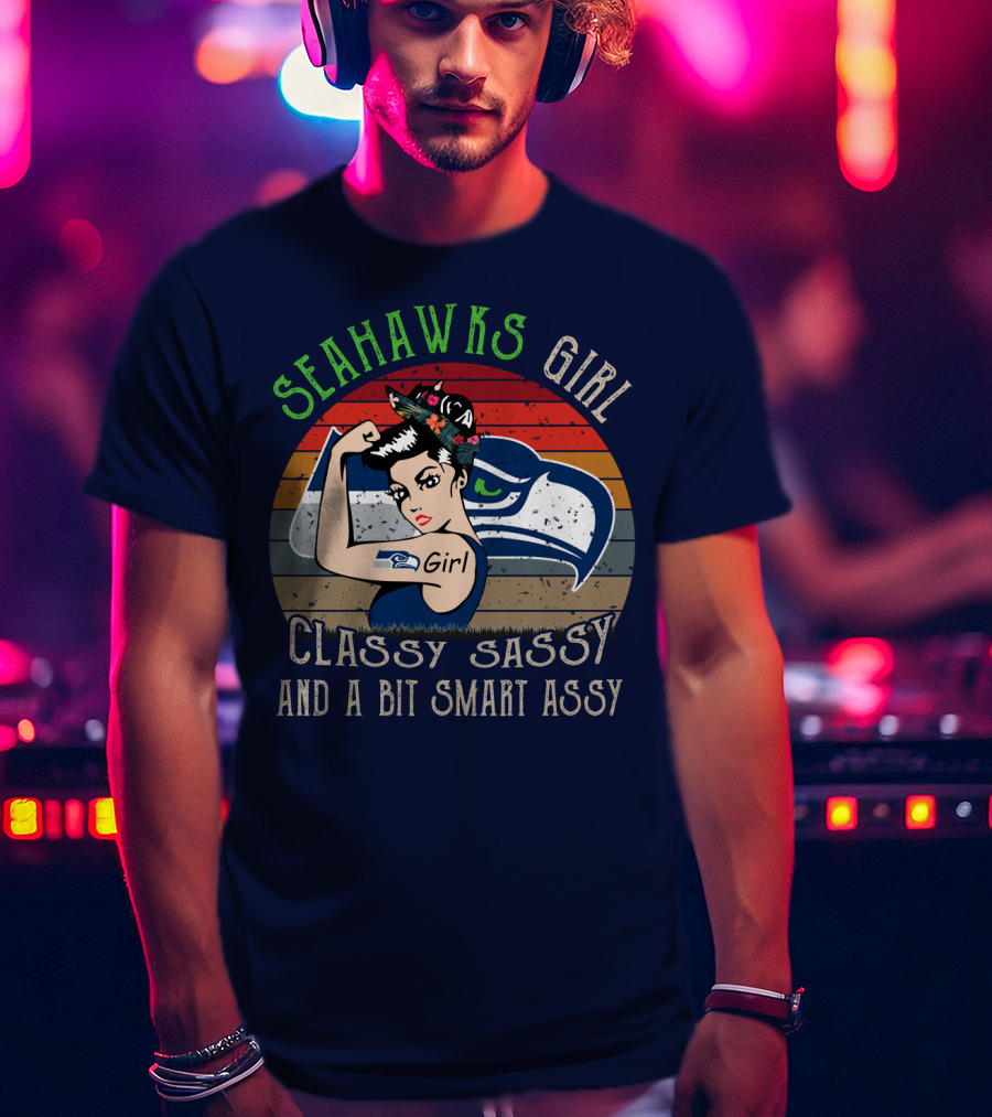 Seattle Seahawks Girl Classy Sassy And A Bit Smart Assy T-Shirt