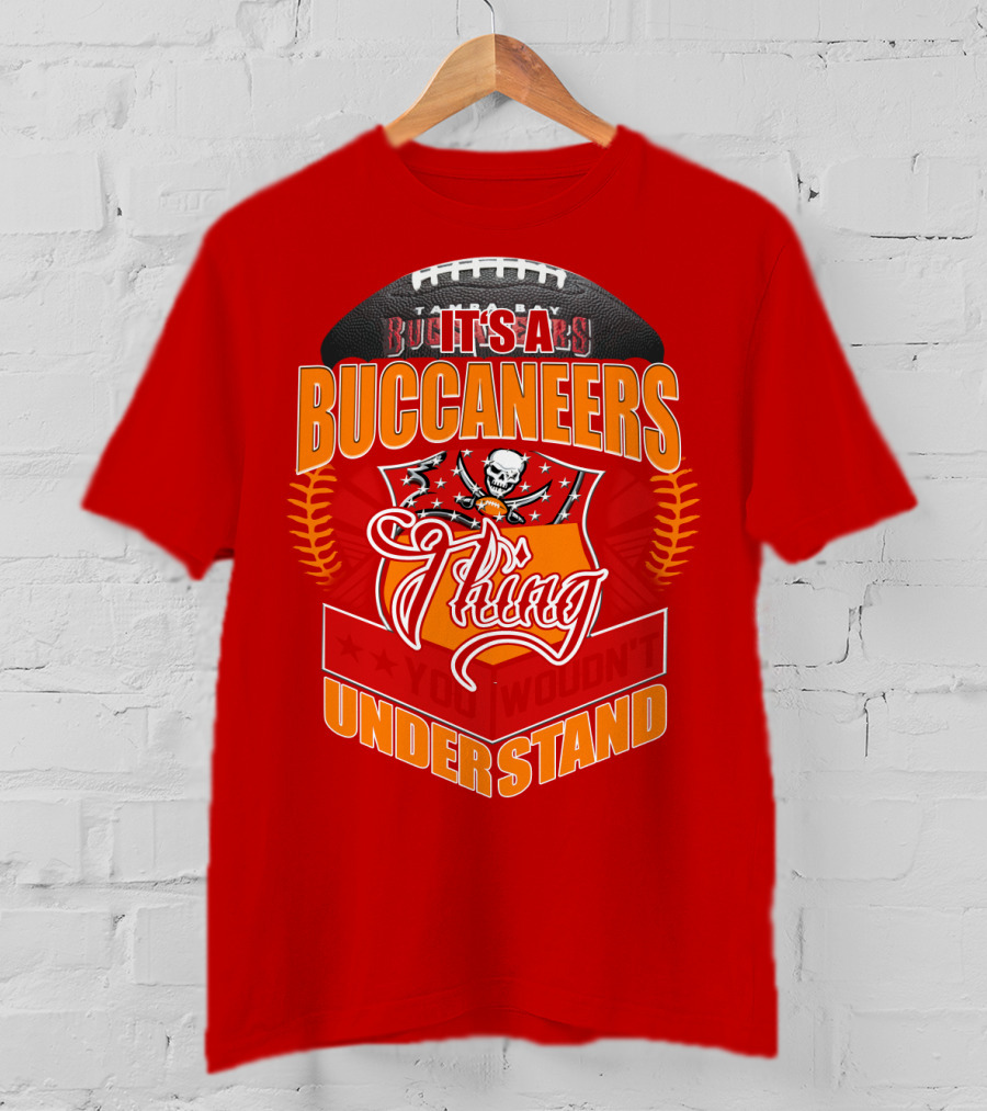 It's A Tampa Bay Buccaneers Thing You Wouldn't Understand T-Shirt