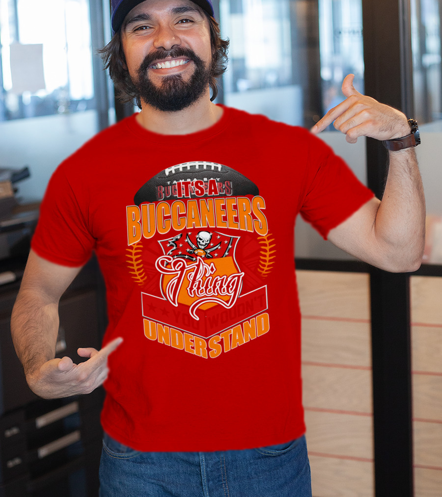 It's A Tampa Bay Buccaneers Thing You Wouldn't Understand T-Shirt