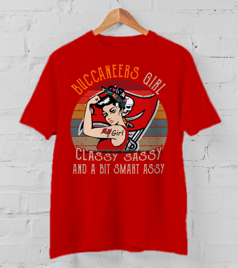 Buccaneers Girl Classy Sassy And A Bit Smart Assy Tampa Bay Buccaneers T-Shirt