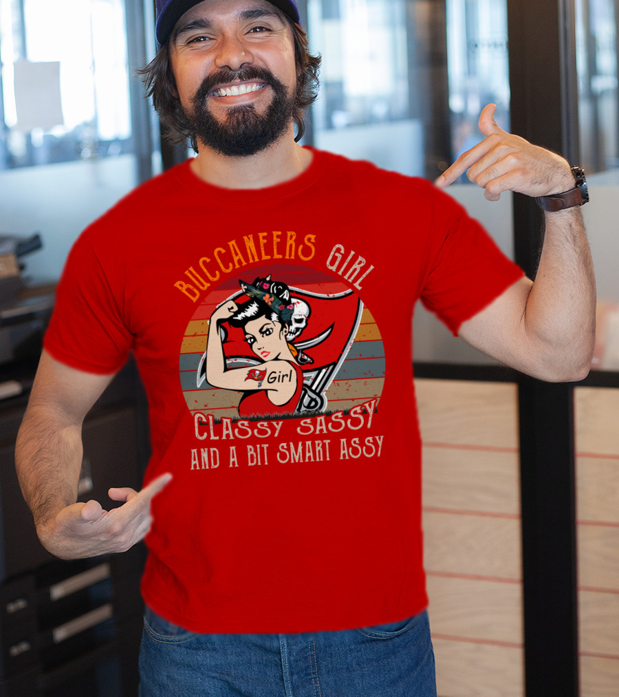 Buccaneers Girl Classy Sassy And A Bit Smart Assy Tampa Bay Buccaneers T-Shirt