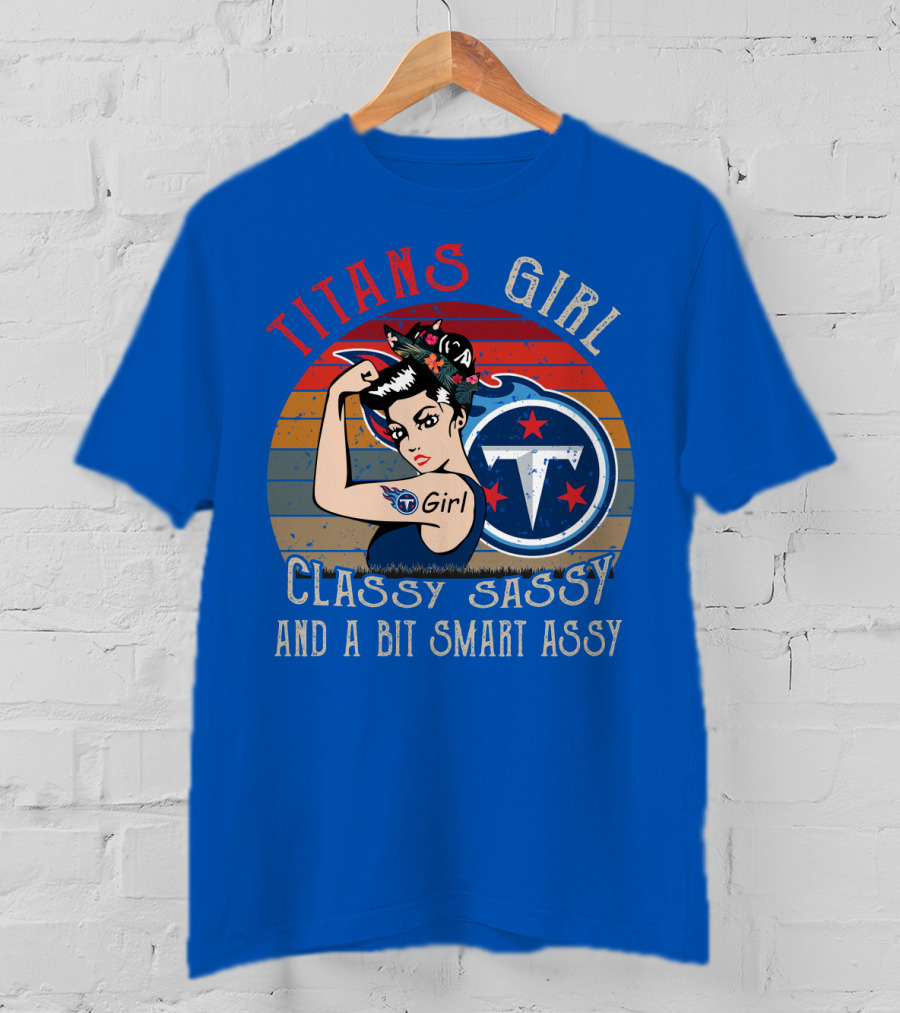 Tennessee Titans Girl Classy Sassy And A Bit Smart Assy T-Shirt