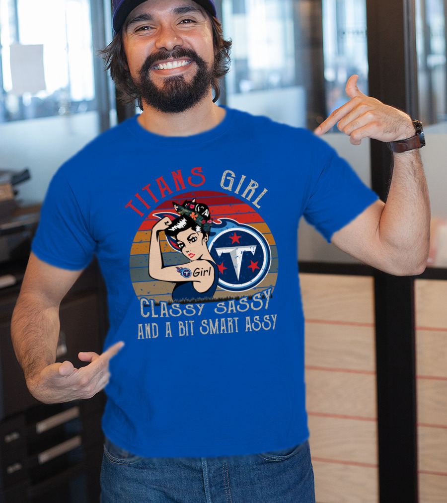 Tennessee Titans Girl Classy Sassy And A Bit Smart Assy T-Shirt