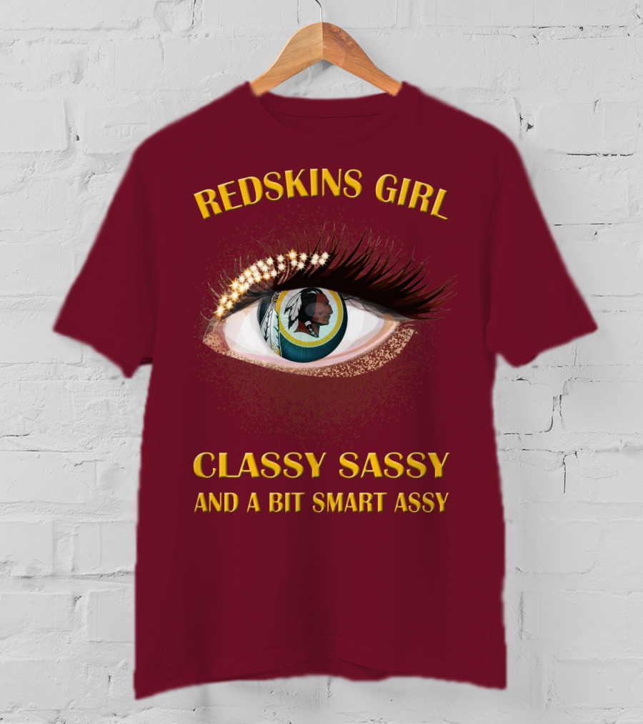 Redskins Girl Classy Sassy And A Bit Smart Assy T-Shirt