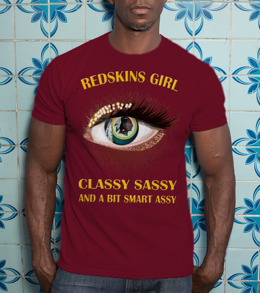 Redskins Girl Classy Sassy And A Bit Smart Assy T-Shirt