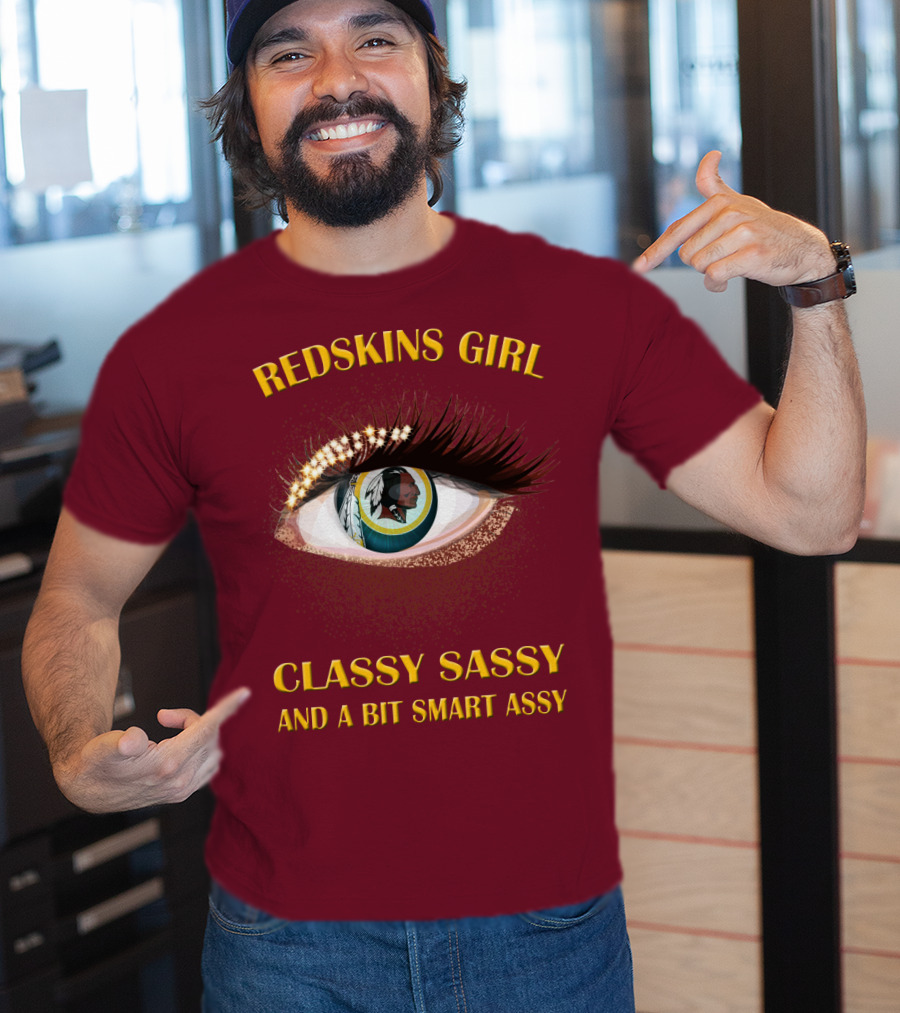 Redskins Girl Classy Sassy And A Bit Smart Assy T-Shirt