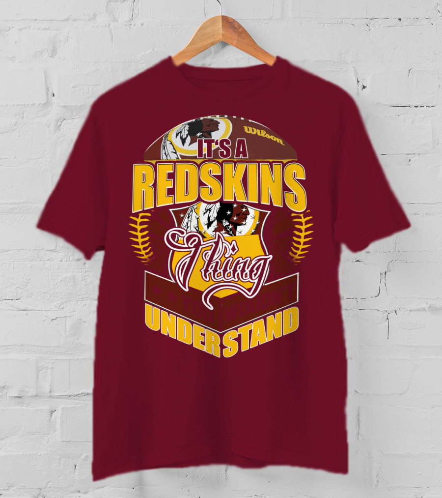 It's A Redskins Thing Understand Washington Football T-Shirt