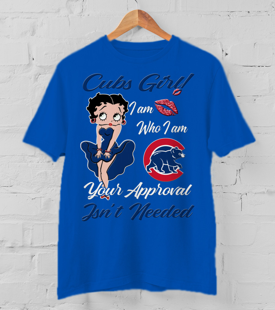 Cubs Girl I Am Who I Am Your Approval Isn't Needed T-Shirt