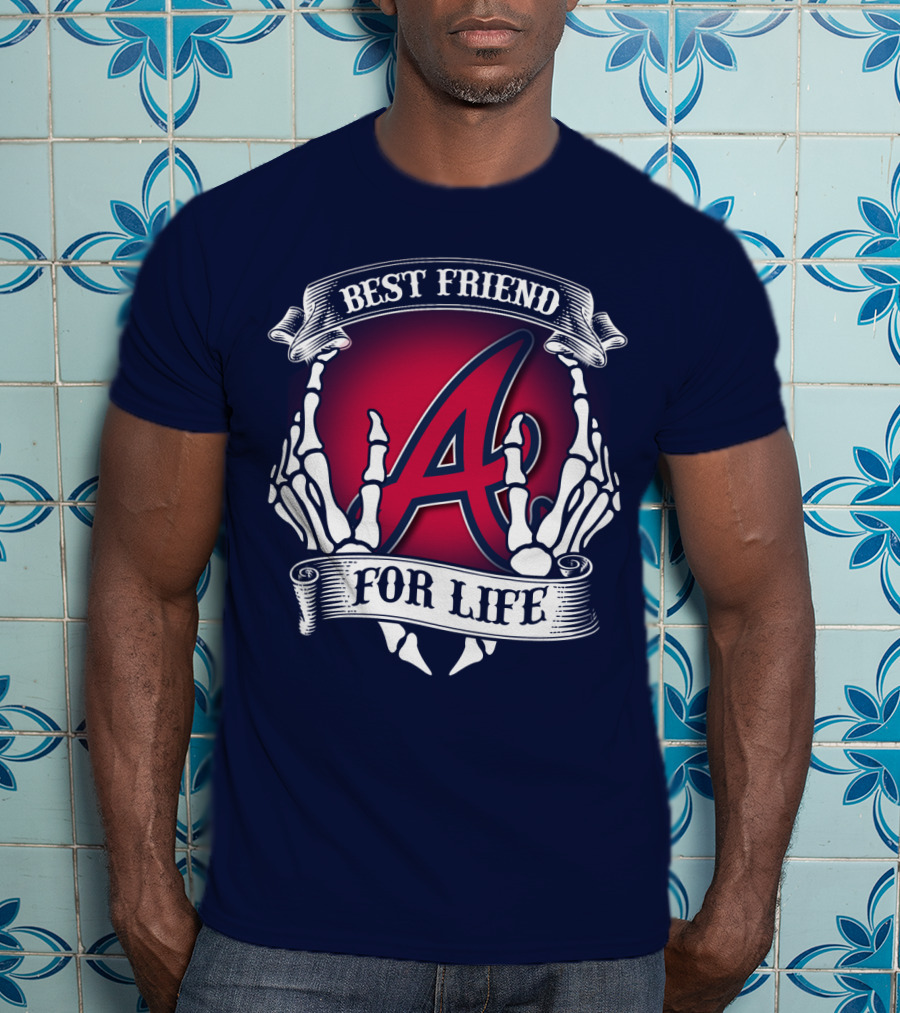 Best Friend For Life Atlanta Braves A Red Letter Skeleton Hands T-Shirt