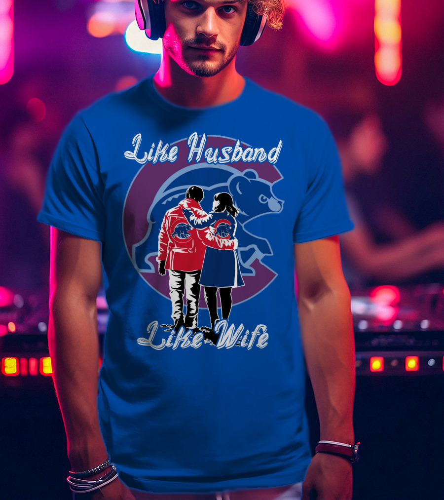 Chicago Cubs Like Husband Like Wife T-Shirt