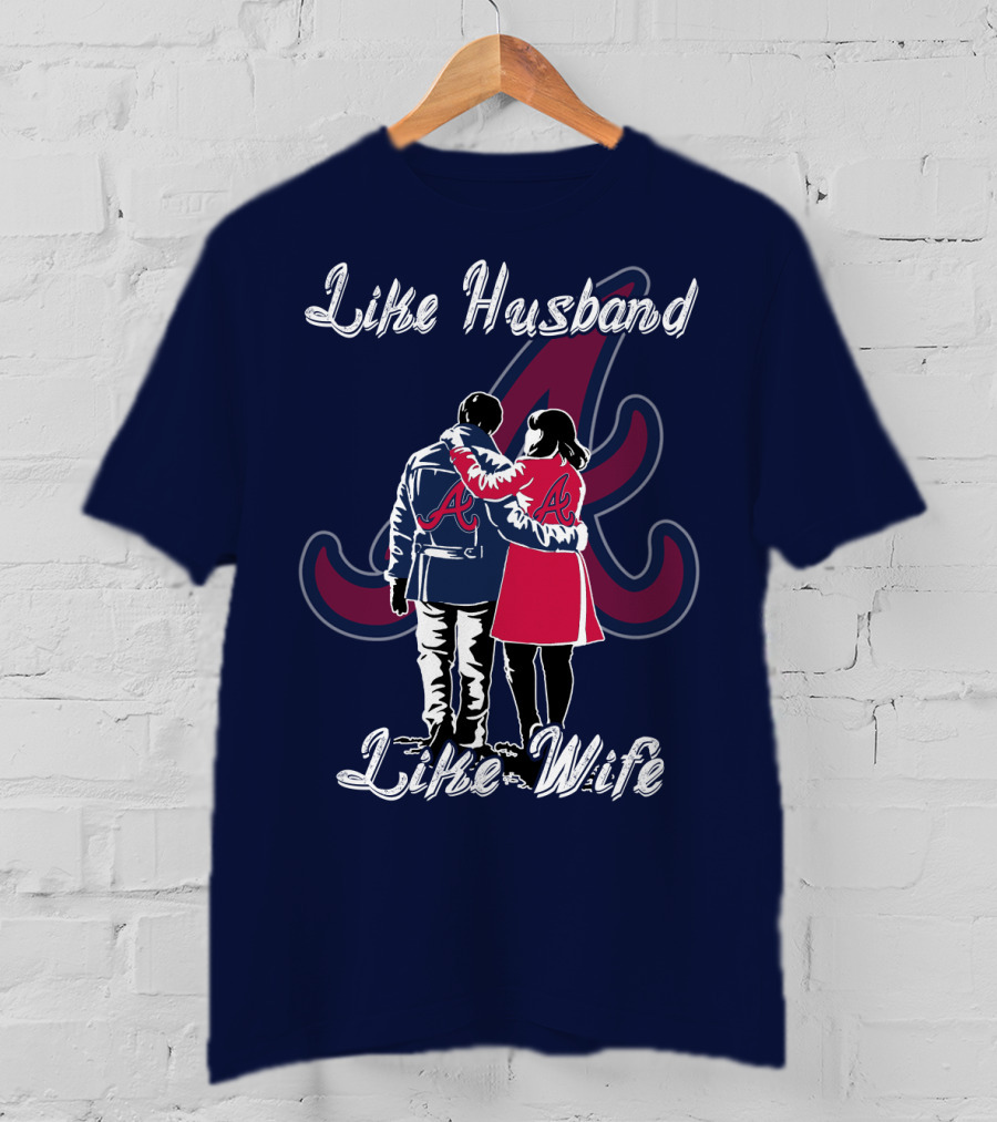 Atlanta Braves Like Husband Like Wife T-Shirt
