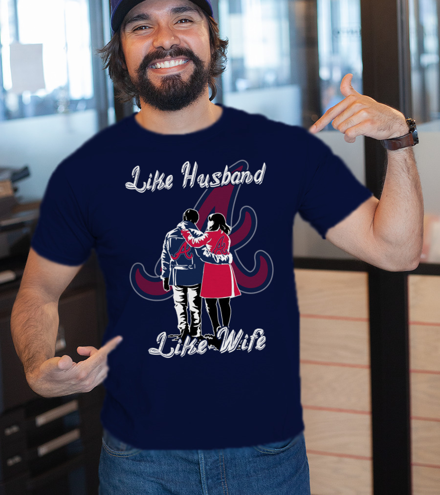 Atlanta Braves Like Husband Like Wife T-Shirt