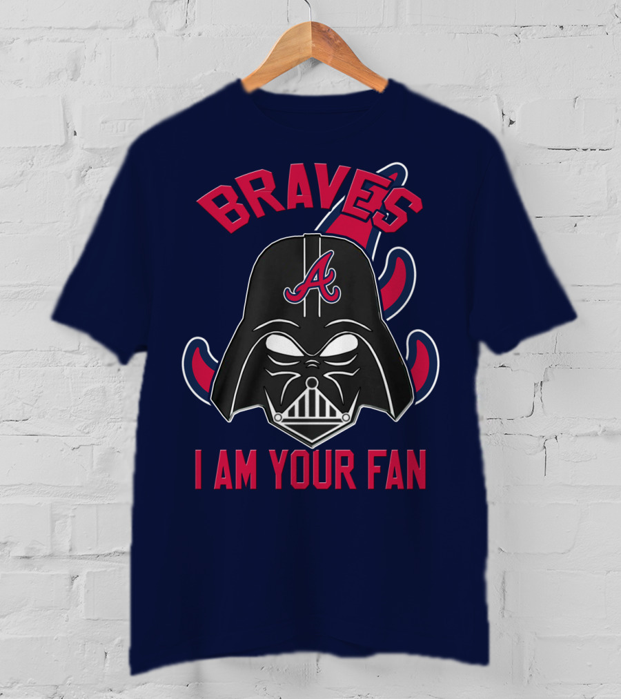 Braves I Am Your Fan T-Shirt