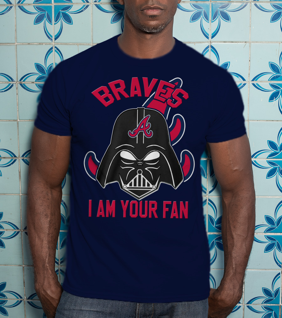 Braves I Am Your Fan T-Shirt