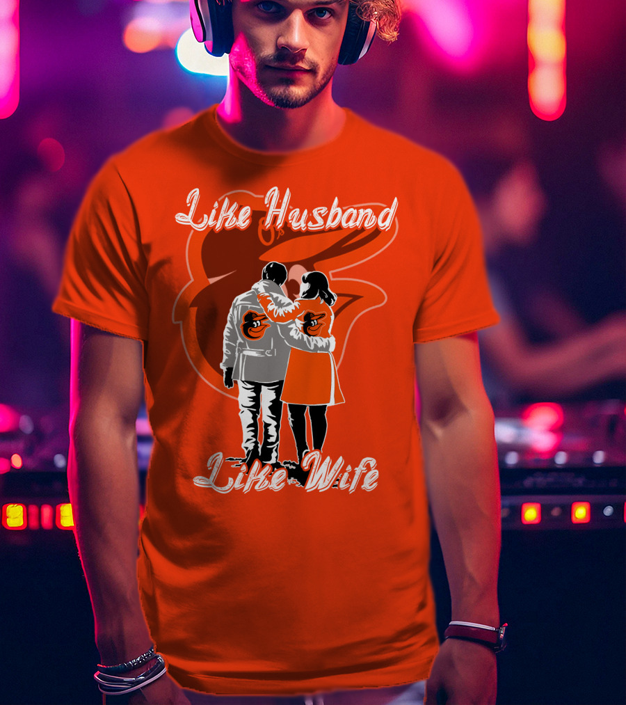Baltimore Orioles Like Husband Like Wife T-Shirt