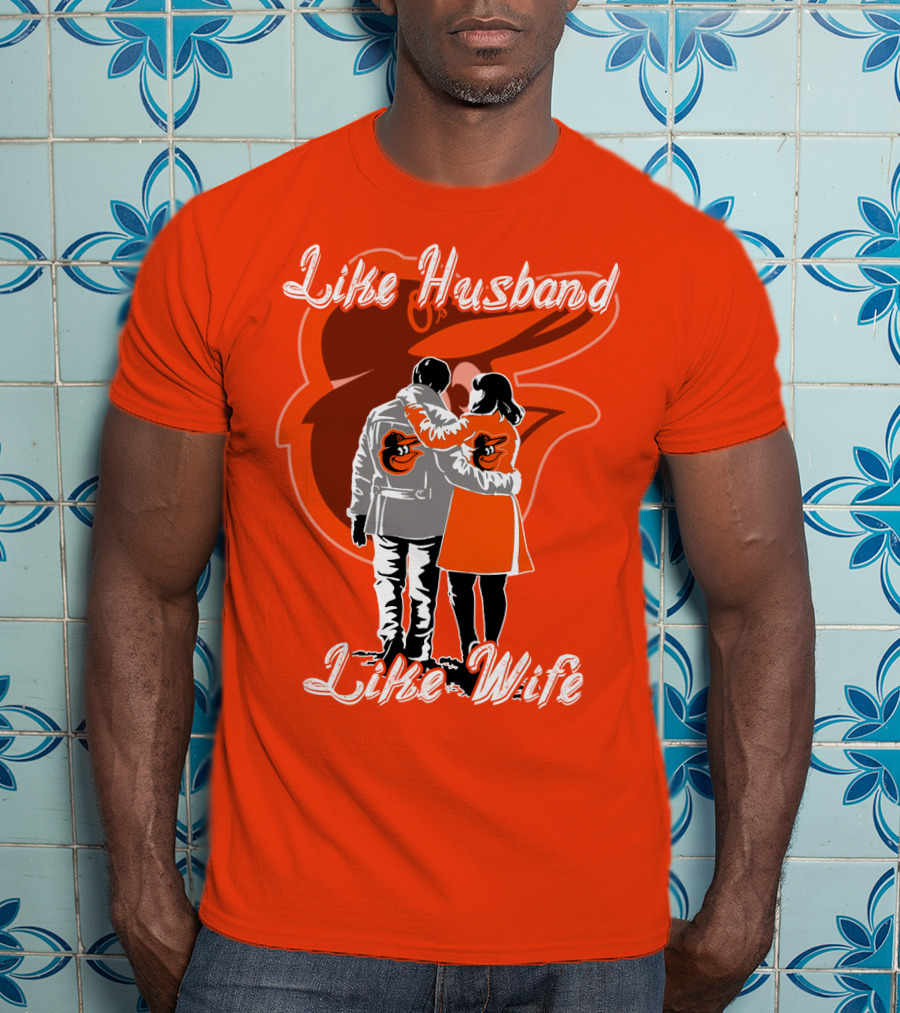 Baltimore Orioles Like Husband Like Wife T-Shirt
