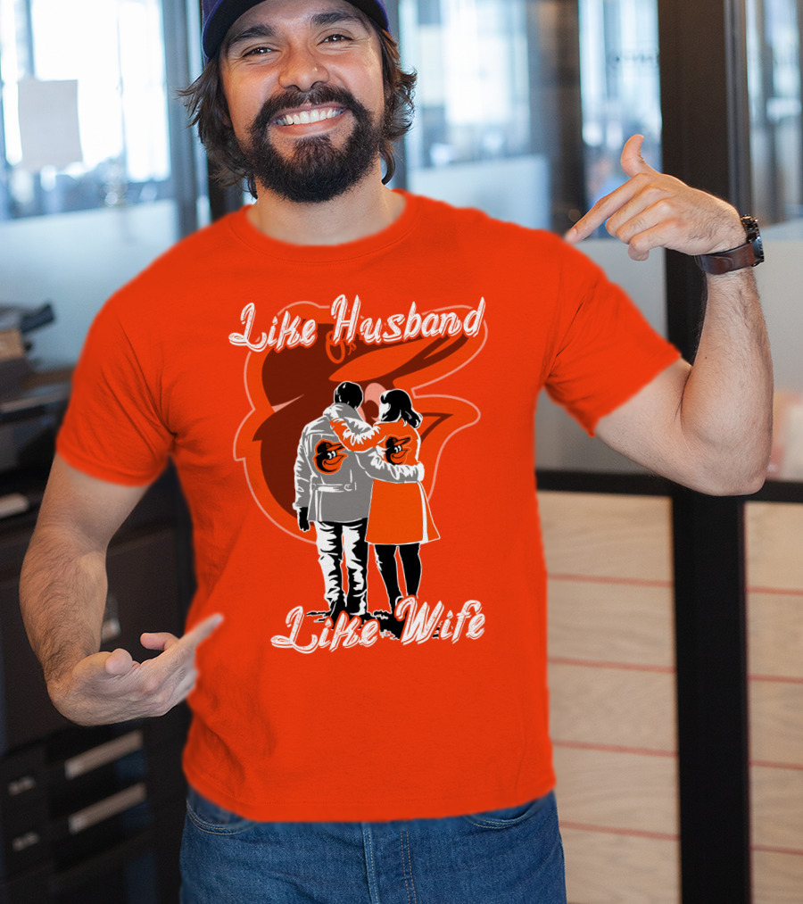 Baltimore Orioles Like Husband Like Wife T-Shirt