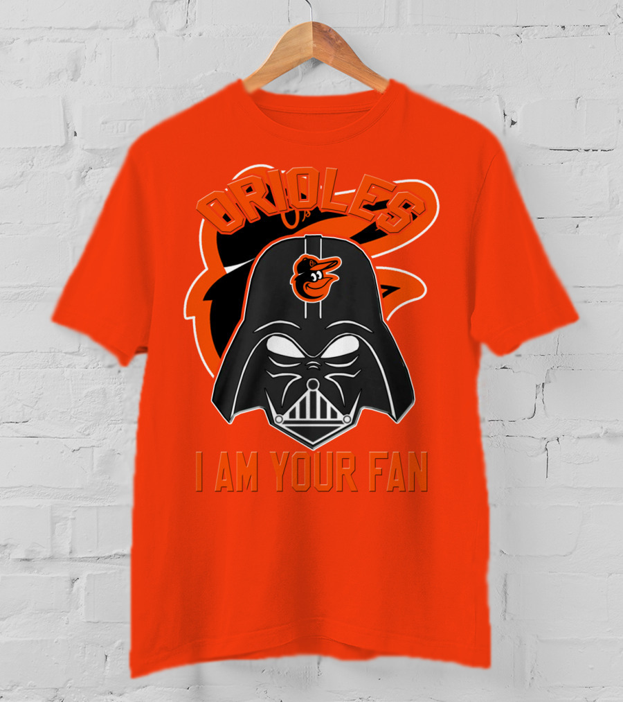 Orioles I Am Your Fan T-Shirt