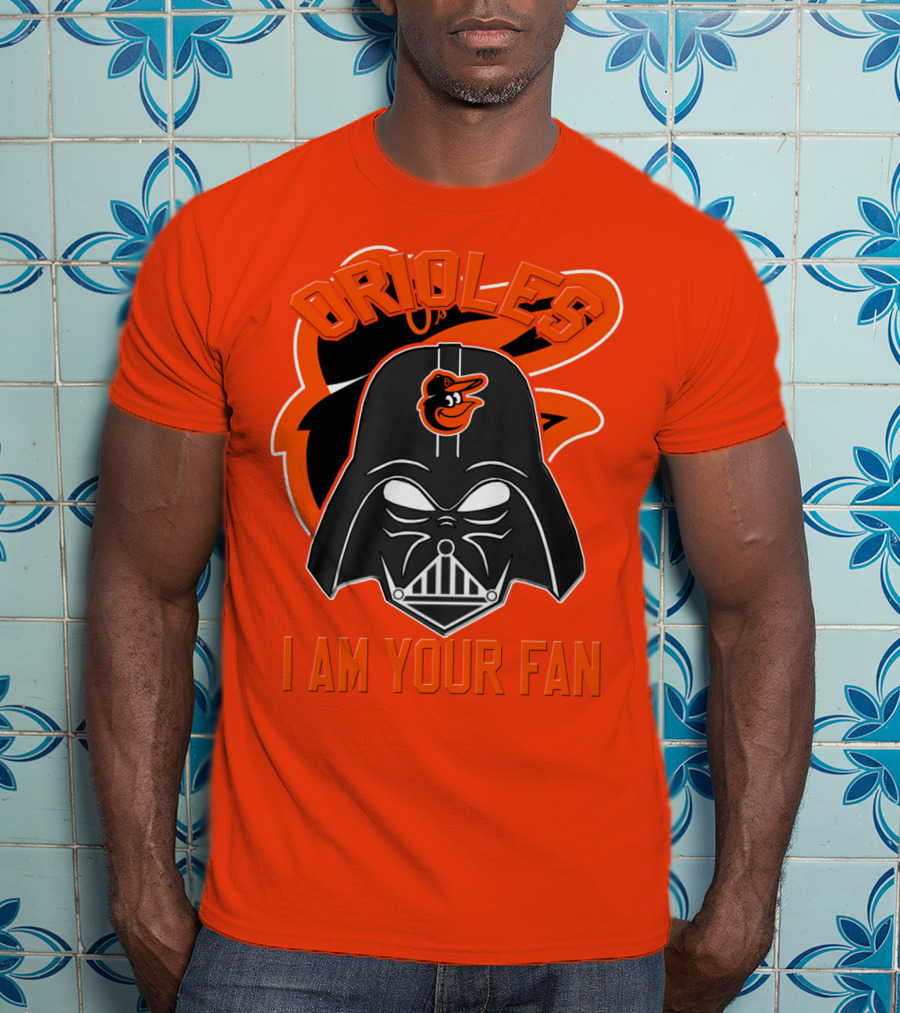 Orioles I Am Your Fan T-Shirt