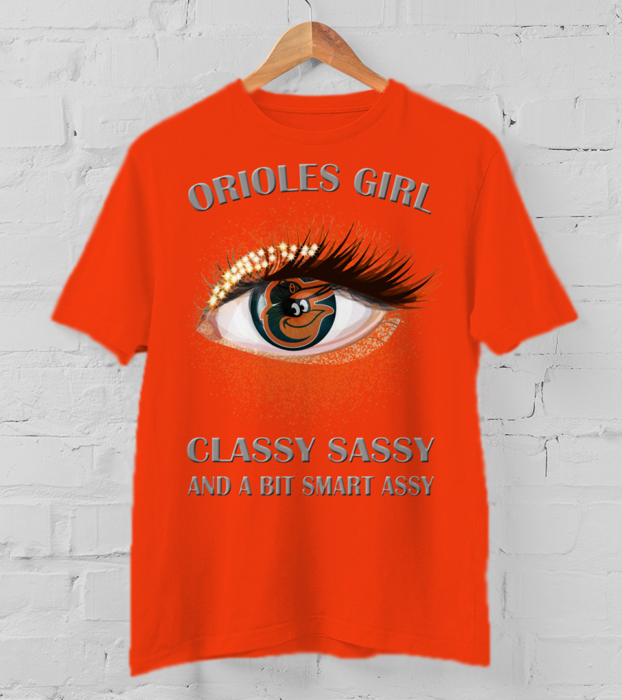 Orioles Girl Classy Sassy And A Bit Smart Assy T-Shirt
