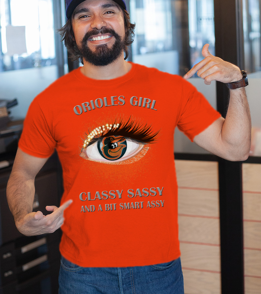 Orioles Girl Classy Sassy And A Bit Smart Assy T-Shirt