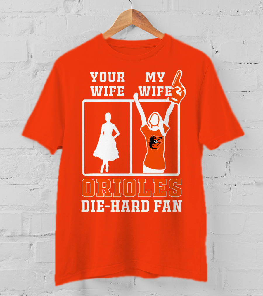 Your Wife My Wife Orioles Die-Hard Fan T-Shirt