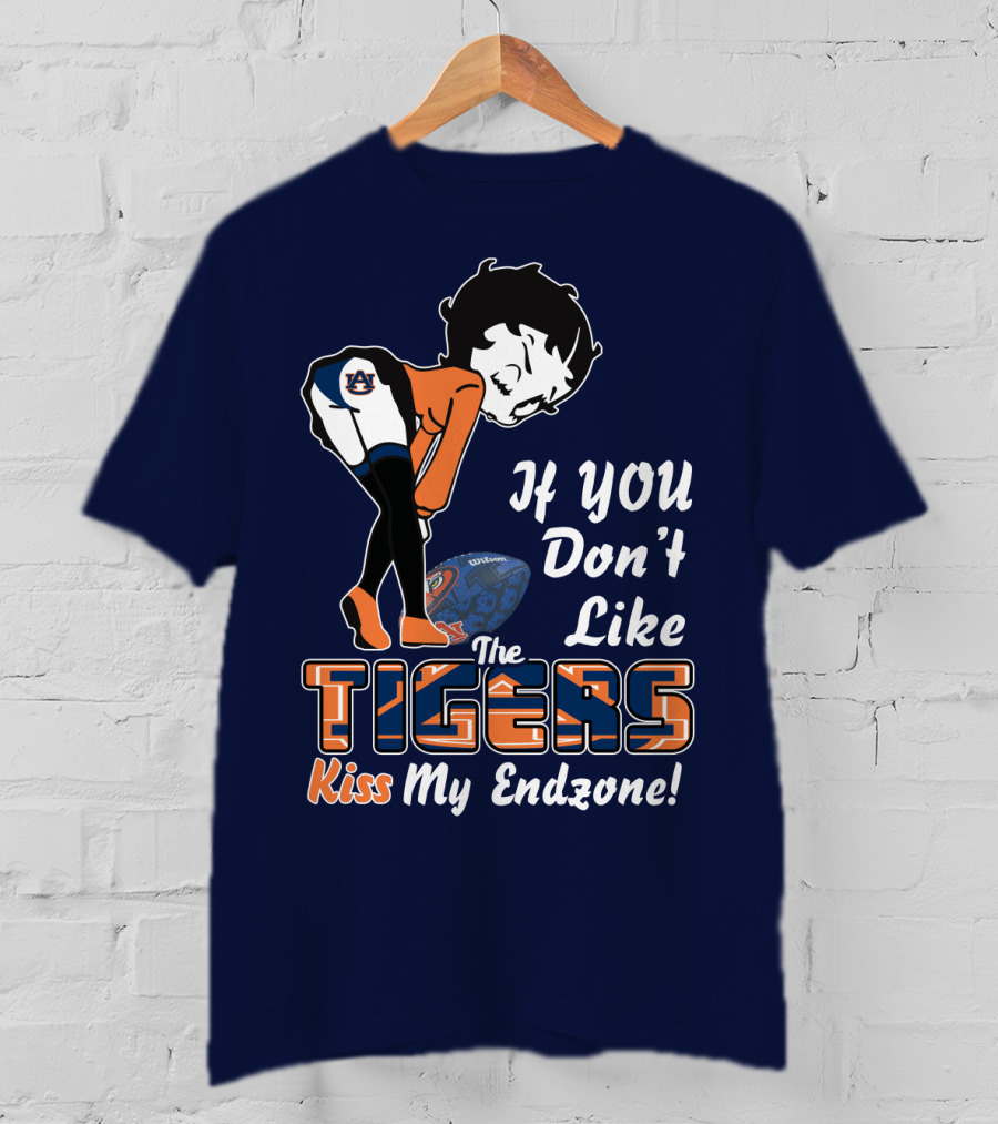 If You Don't Like The Auburn Tigers Kiss My Endzone T-Shirt