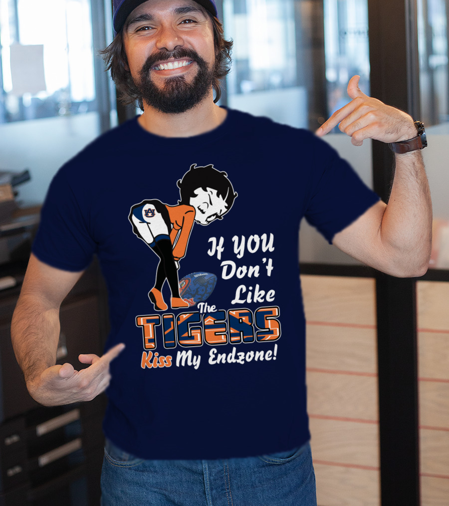 If You Don't Like The Auburn Tigers Kiss My Endzone T-Shirt