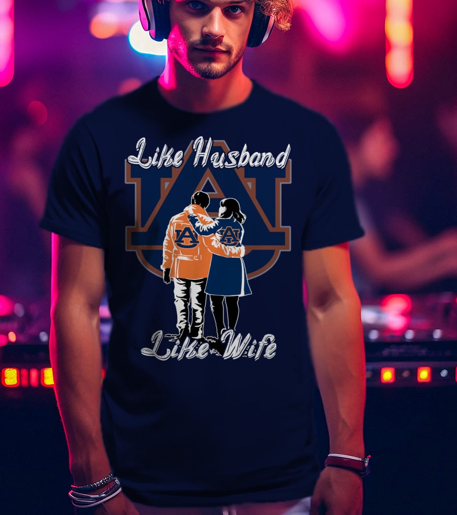 Like Husband Like Wife Auburn Tigers T-Shirt