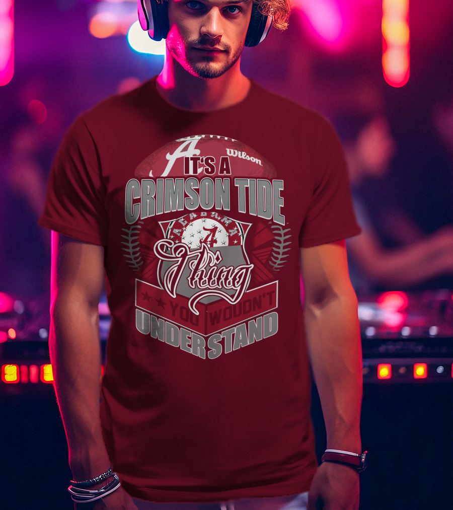 It's A Crimson Tide Thing You Wouldn't Understand T-Shirt