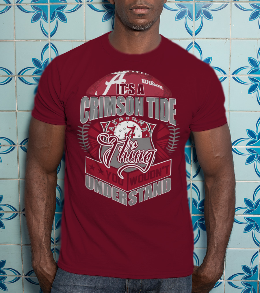 It's A Crimson Tide Thing You Wouldn't Understand T-Shirt