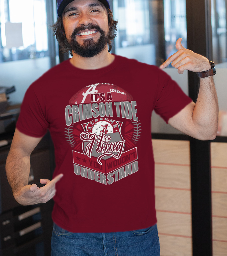 It's A Crimson Tide Thing You Wouldn't Understand T-Shirt