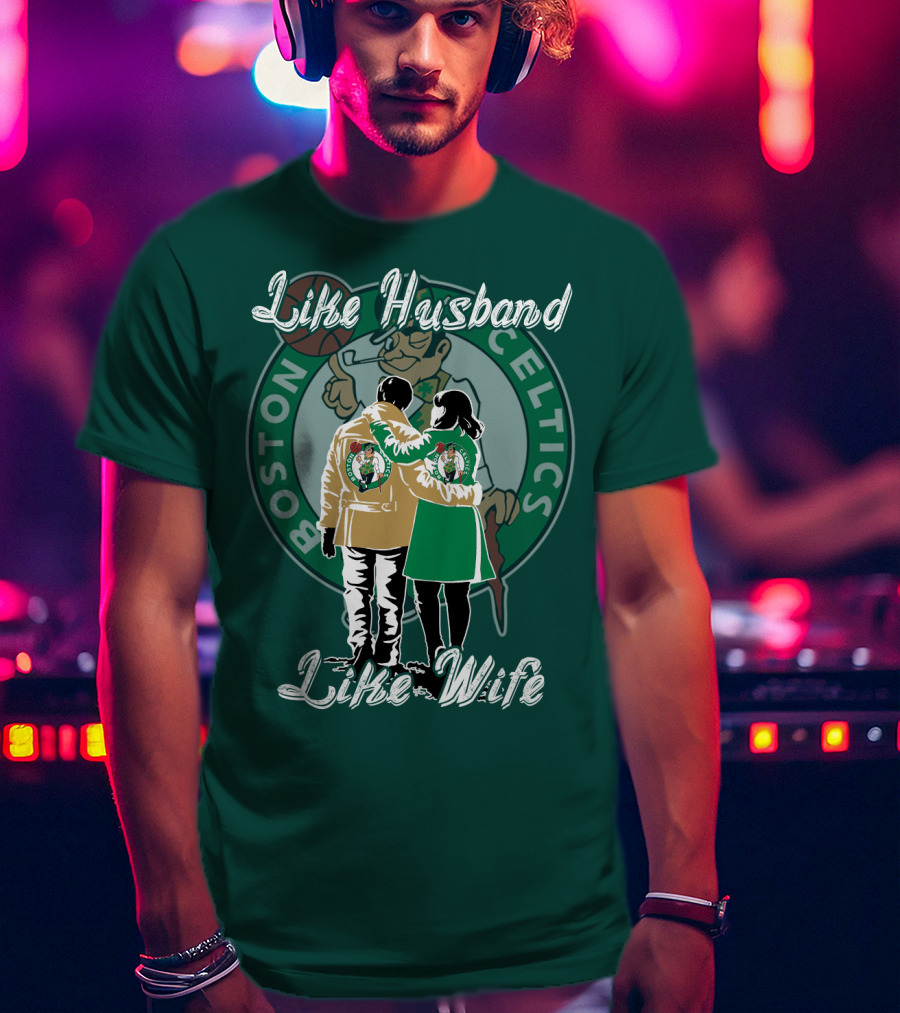 Like Husband Like Wife Boston Celtics T-Shirt