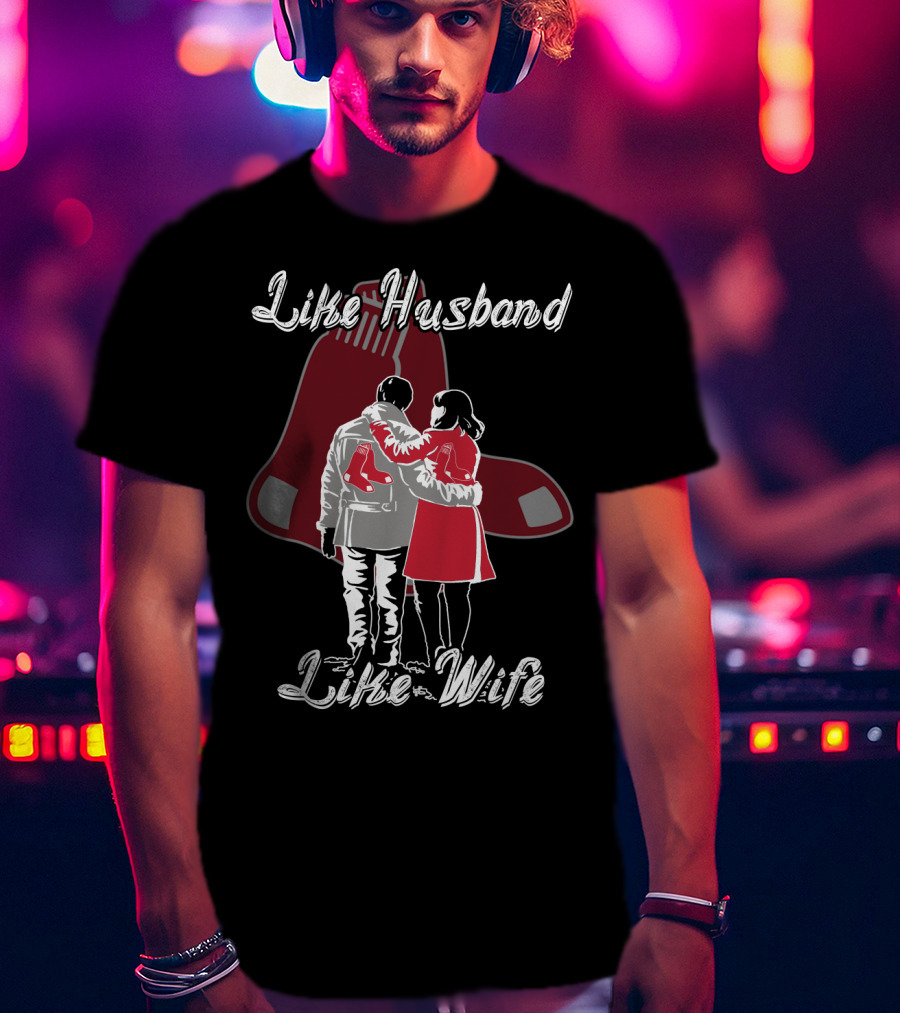 Boston Red Sox Like Husband Like Wife T-Shirt