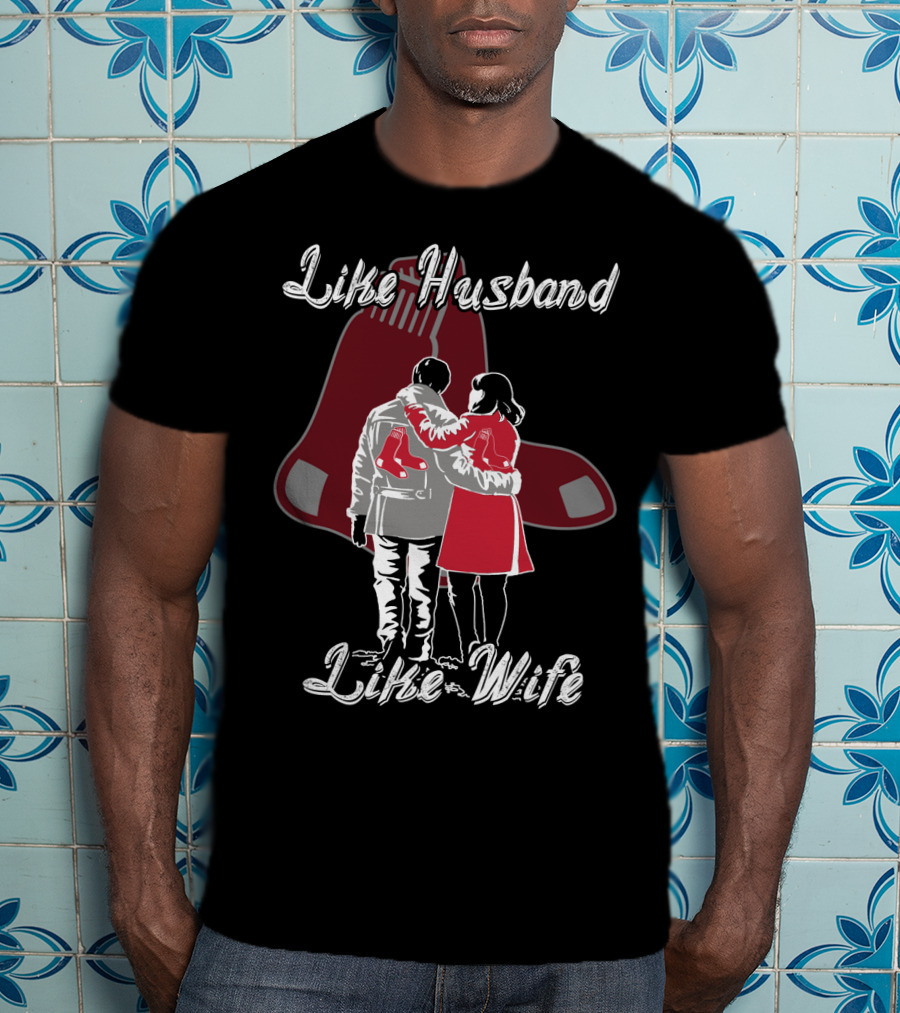 Boston Red Sox Like Husband Like Wife T-Shirt