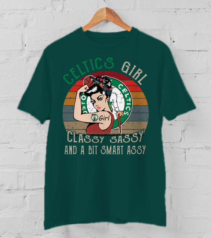 Celtics Girl Classy Sassy And A Bit Smart Assy T-Shirt