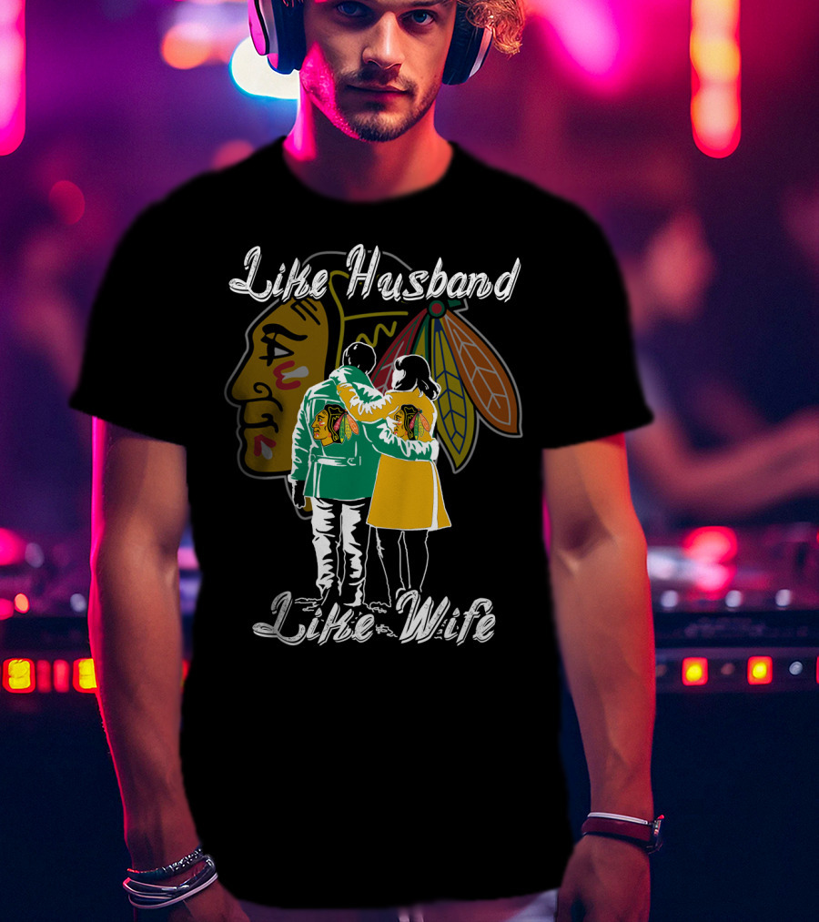 Like Husband Like Wife Chicago Blackhawks T-Shirt