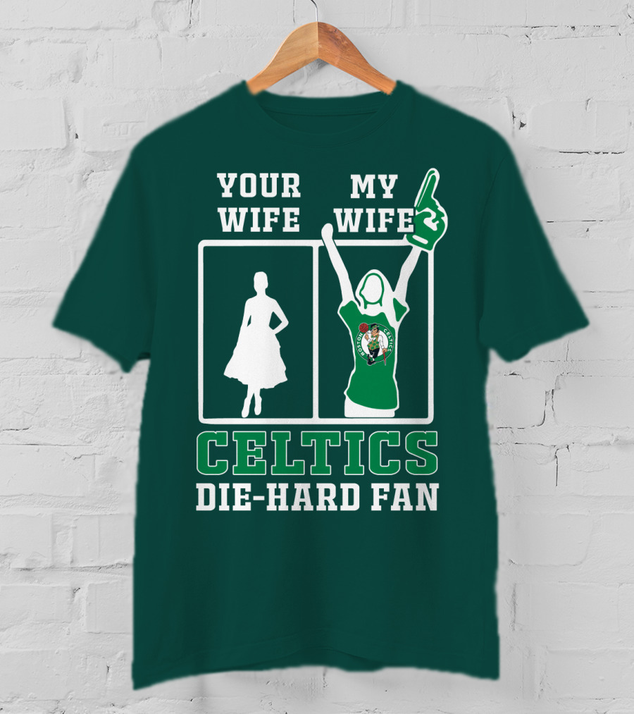 Your Wife My Wife Celtics Die-Hard Fan T-Shirt