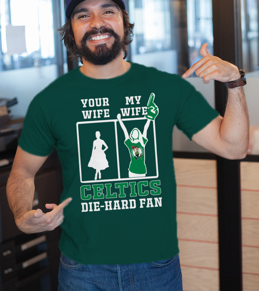 Your Wife My Wife Celtics Die-Hard Fan T-Shirt