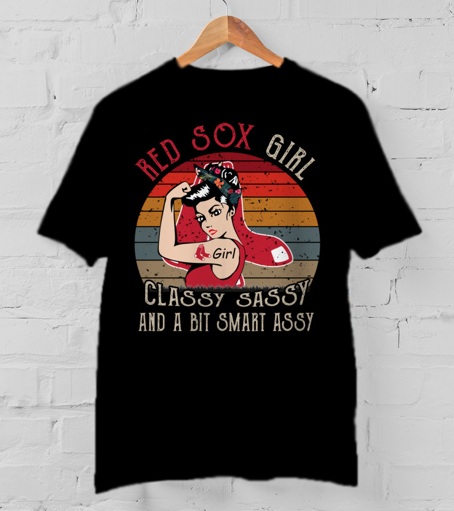 Red Sox Girl Classy Sassy And A Bit Smart Assy T-Shirt