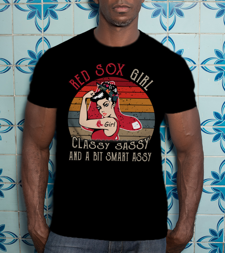 Red Sox Girl Classy Sassy And A Bit Smart Assy T-Shirt