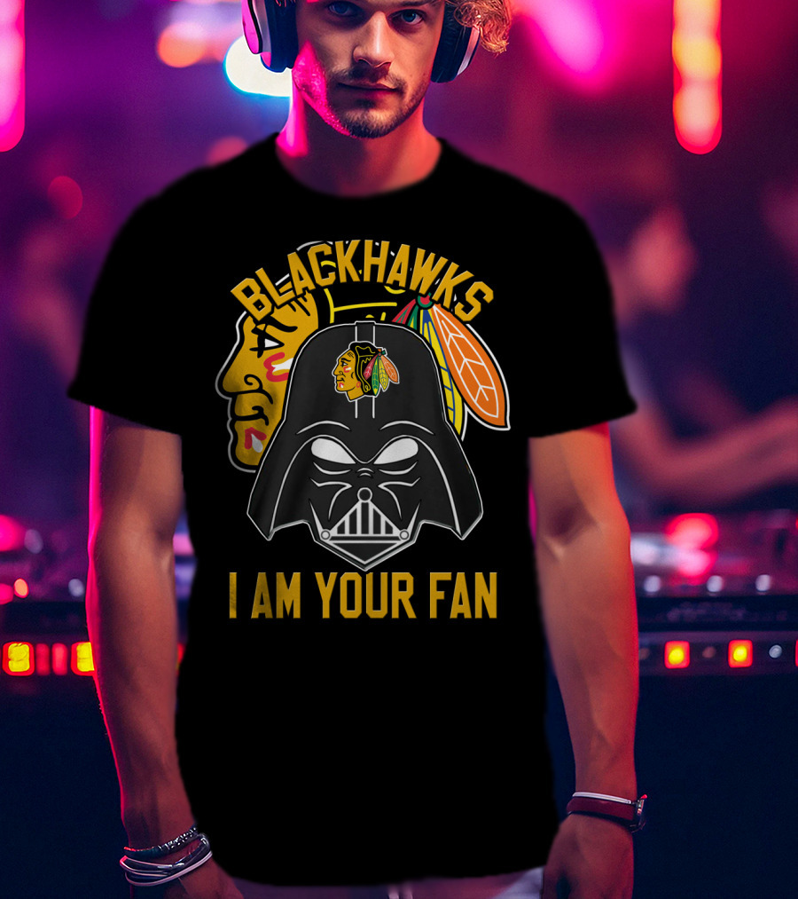 Blackhawks I Am Your Fan T-Shirt