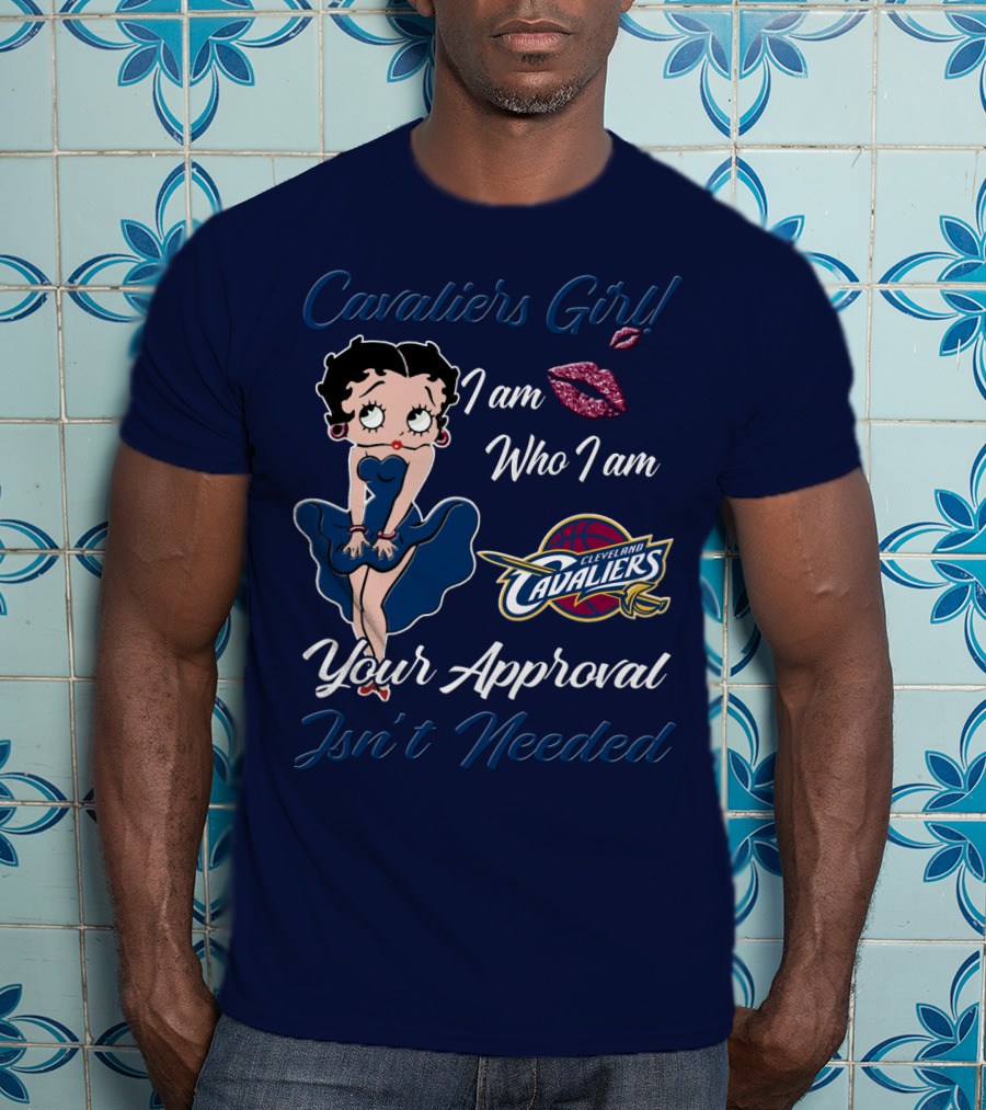 Cavaliers Girl I Am Who I Am Cleveland Cavaliers Your Approval Isn't Needed T-Shirt