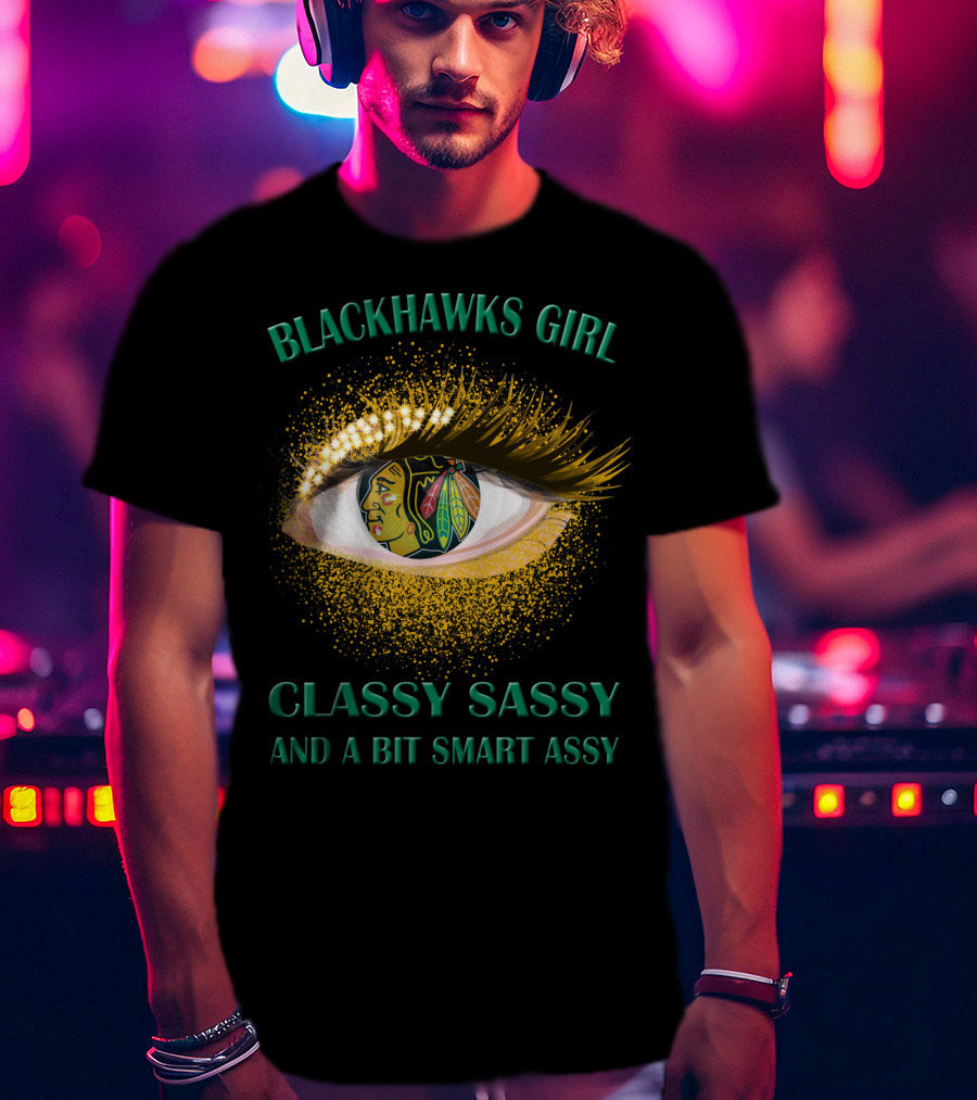 Blackhawks Girl Classy Sassy And A Bit Smart Assy T-Shirt