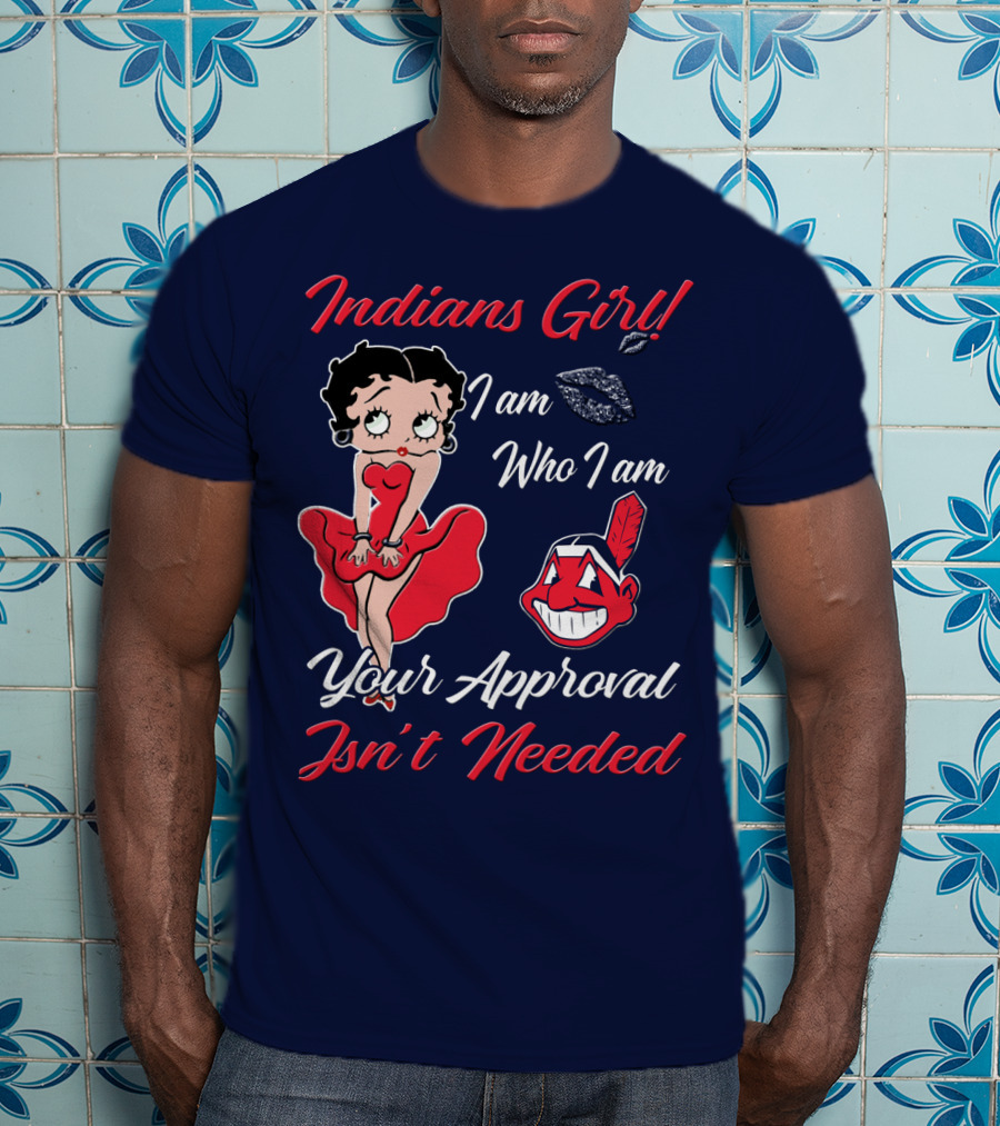 Indians Girl I Am Who I Am Your Approval Isn't Needed T-Shirt