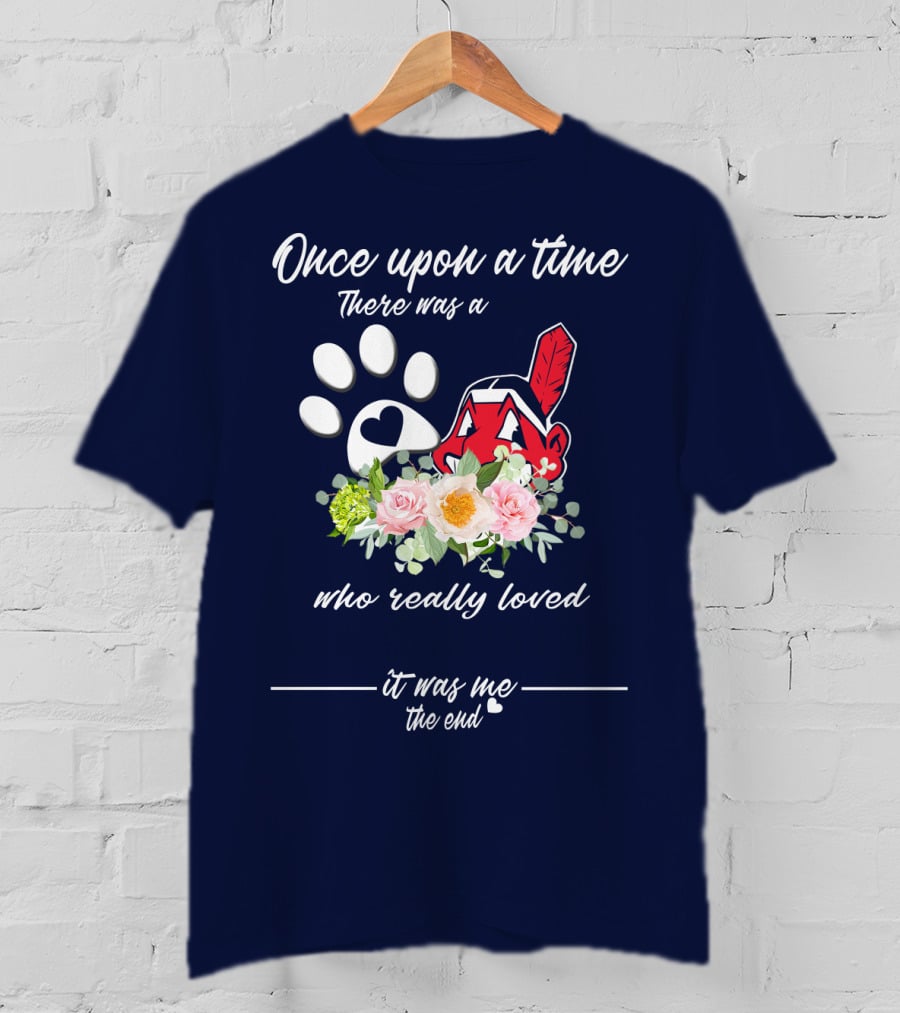 Once Upon A Time There Was A Cleveland Indians Fan It Was Me The End T-Shirt